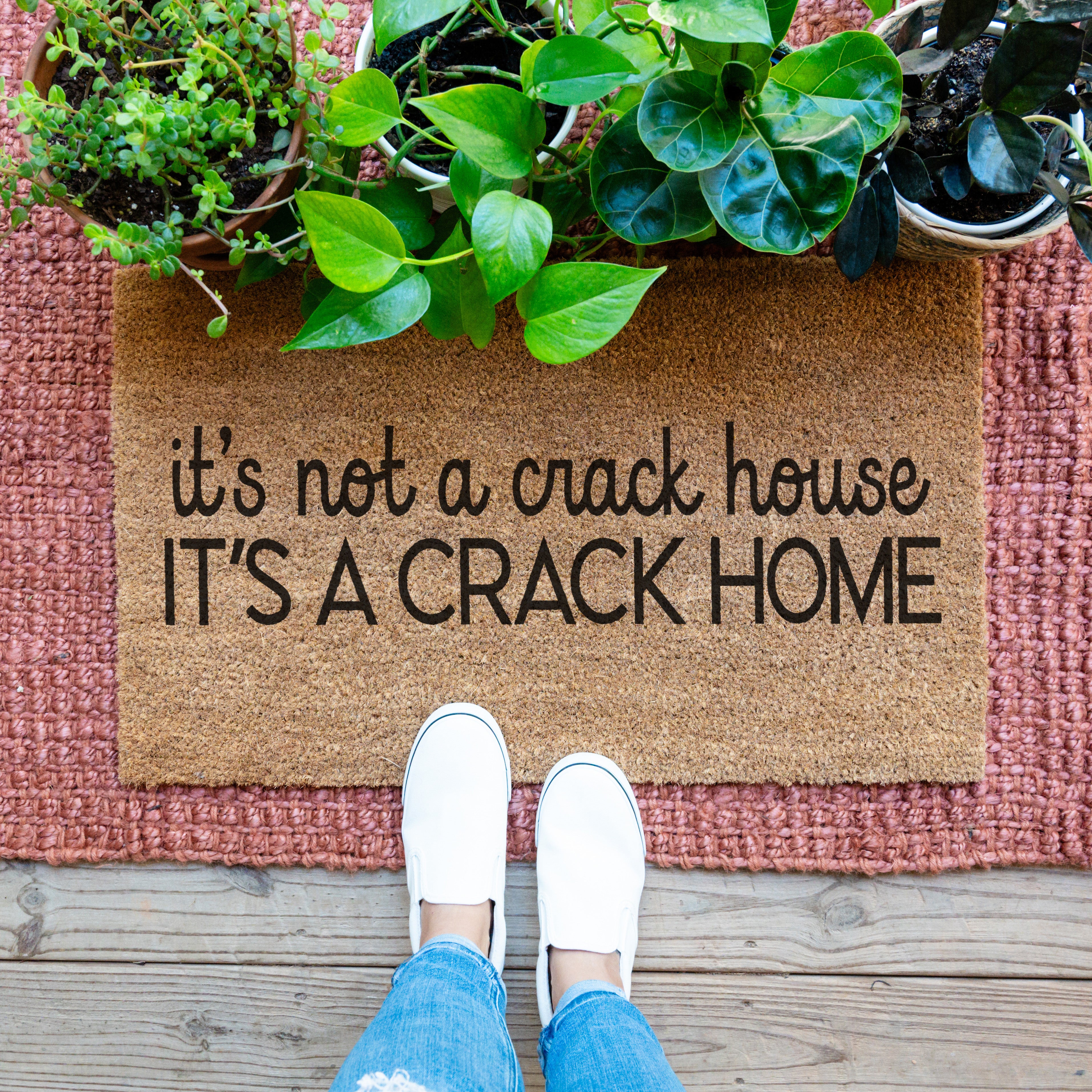 funny doormat that says it's not a crack house it's a crack home